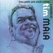 Vou Pedir Pra Você Voltar - o Melhor de Tim Maia