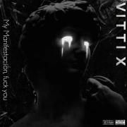 Capa do Álbum "My Manifestacíon, Fuck You ", de VITTI X