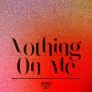 Nothing On Me