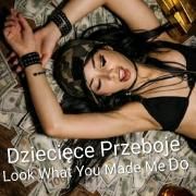 Look What You Made Me Do}