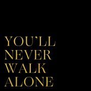 You'll Never Walk Alone}
