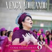 Vença Adorando - Coral das Mulheres 8}