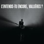 Capa do Álbum "L'entends-tu encore, Vallières?", de Vincent Vallières