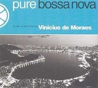 Pure Bossa Nova: A View On The Music Of Vinicius De Moraes}