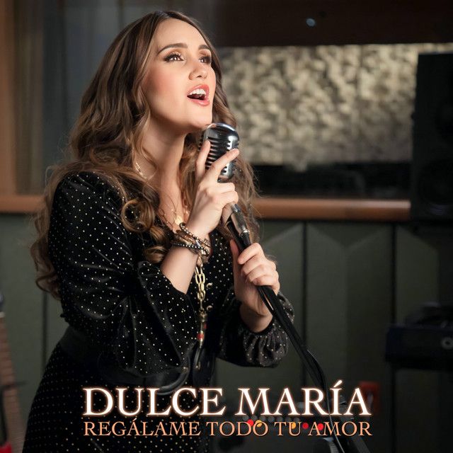 Regálame Todo Tu Amor  Single/EP de Dulce María 