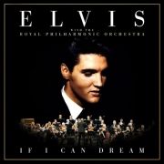 If I Can Dream: Elvis Presley With The Royal Philharmonic Orchestra}