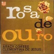 ROSA DE OURO - Araci Cortes, Clementina De Jesus e Conjunto Rosa De Ouro}