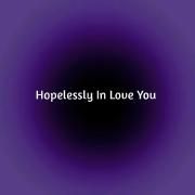 Hopelessly In Love You (Deluxe Edition)}