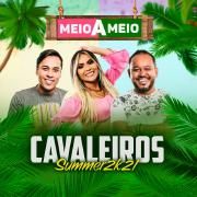 Cavaleiros Summer 2K21: Meio a Meio