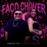 Faço Chover (part. Arrocha Dez)}