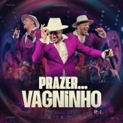 Portada de Sencillo/EP "Prazer... Vagninho, Ep. 2 (Ao Vivo)", de Vagninho