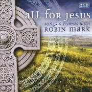 All For Jesus : Songs And Hymns With Robin Mark}