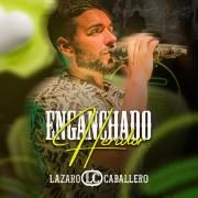 Capa do Single/EP "Enganchado Heridor", de Lázaro Caballero