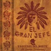Portada de Sencillo/EP "El Gran Jefe", de Los Vaqueros Del Norte De Cornelio Villanueva
