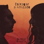Estragar a Amizade (part. Gamboa)