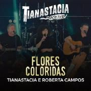 Flores Coloridas (part. Tianastácia) (Acústico) (Ao Vivo)}
