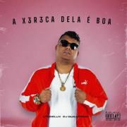 Portada de Sencillo/EP "A X3R3CA DELA É BOA", de DJ Guilherme