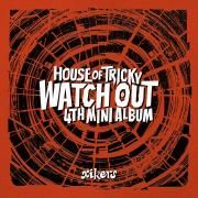 HOUSE OF TRICKY: WATCH OUT