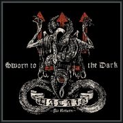 Sworn to the Dark - No Return}