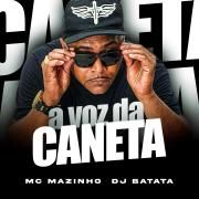 A Voz da Caneta (part. MC Mazinho)}