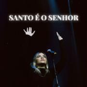 Santo é o Senhor}