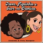 Trevo, Figurinha e Suor na Camisa (part. Emicida)}