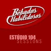 Portada de Álbum "Estúdio 104 Sessions", de Bêbados Habilidosos