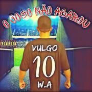Capa do Álbum "O Jogo Não Acabou ", de Vulgo W.A