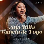 Ana Júlia Canela de Fogo - Acústico Vol. 6