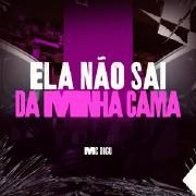 Ela Não Sai da Minha Cama 