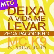 MTG Deixa a Vida Me Levar (part. MC K9 É DJ Brinquinho)