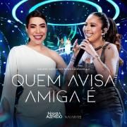 Quem Avisa Amiga É (Naiara 15 - Ao Vivo em São Paulo) (part. Mari Fernandez)