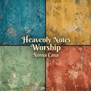 Portada de Álbum "Nossa Casa", de Heavenly Notes Worship