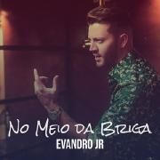 Capa do Single/EP "No Meio da Briga", de Evandro Jr.