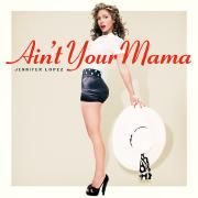Ain't Your Mama}