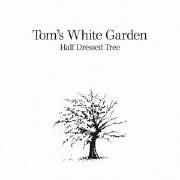 Portada de Álbum "Half Dressed Tree  ", de Tom's White Garden