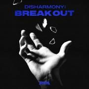 Disharmony: Break Out}