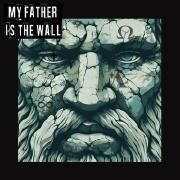 Portada de Sencillo/EP "My Father Is The Wall", de My Father is the wall