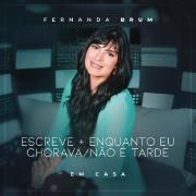 Escreve / Enquanto Eu Chorava / Não é Tarde (Ao Vivo)}