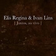 Elis Regina e Ivan Lins - Juntos (Ao Vivo)