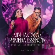 Minha Casa / Primeira Essência (part. Eyshila)}
