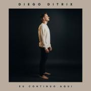 Capa do Single/EP "Eu Continuo Aqui", de Diego Ditrix