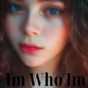 Im Who Im}