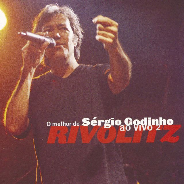 Rivolitz: O Melhor De Sergio Godinho: Ao Vivo | Álbum De Sérgio Godinho ...