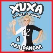 Xuxa Só Para Baixinhos 12 - É Pra Dançar}