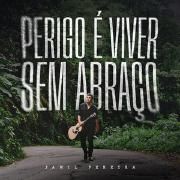 Perigo É Viver Sem Abraço