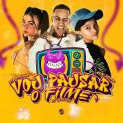 Vou Pausar o Filme (part. MC Pipokinha e Dj Gouveia)}