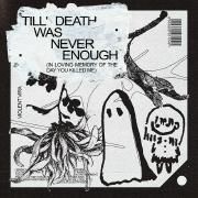 Till' Death Was Never Enough}
