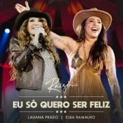 Eu Só Quero Ser Feliz (part. Elba Ramalho) (Ao Vivo)}