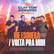 Me Esqueça / Volta Pra Mim (part. Clayton & Romário) (Ao Vivo)}